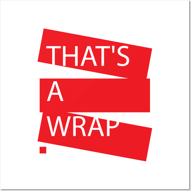 "THAT'S A WRAP" Trendy T-shirt Wall Art by mnktee